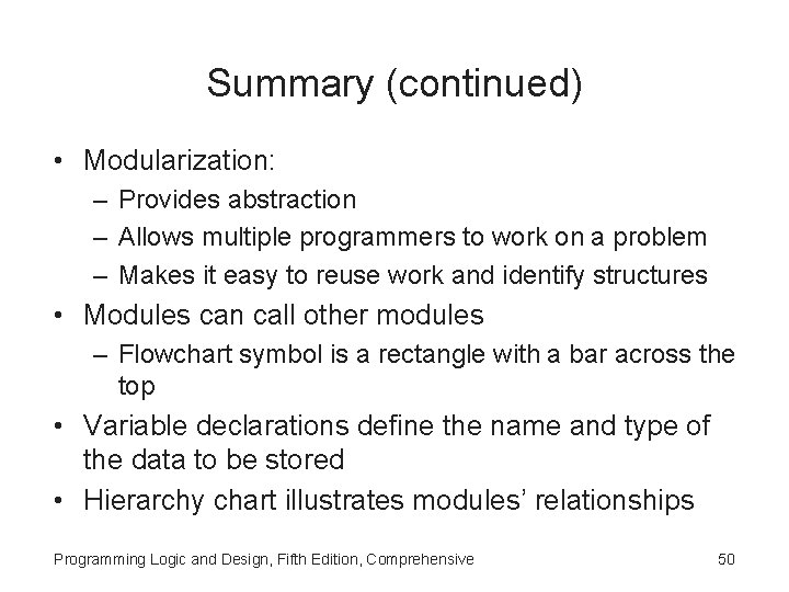 Summary (continued) • Modularization: – Provides abstraction – Allows multiple programmers to work on