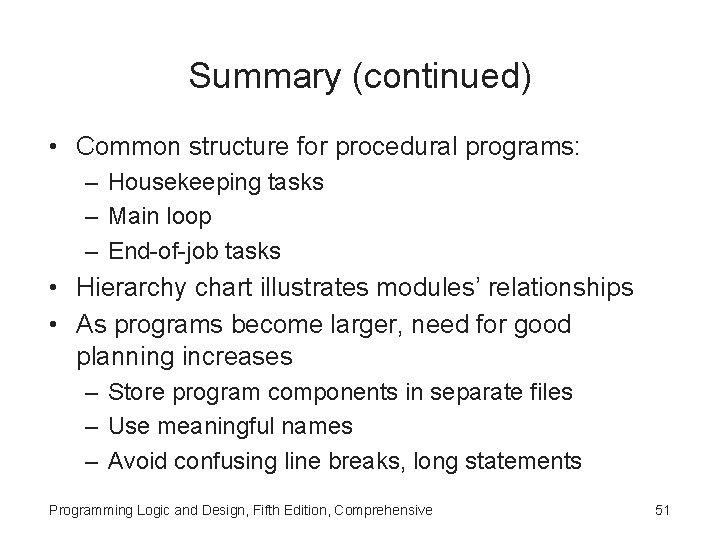 Summary (continued) • Common structure for procedural programs: – Housekeeping tasks – Main loop