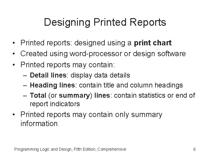 Designing Printed Reports • Printed reports: designed using a print chart • Created using