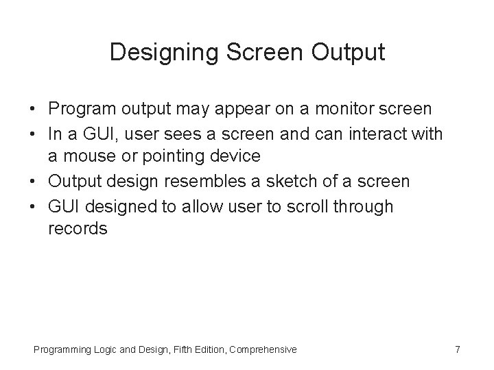 Designing Screen Output • Program output may appear on a monitor screen • In