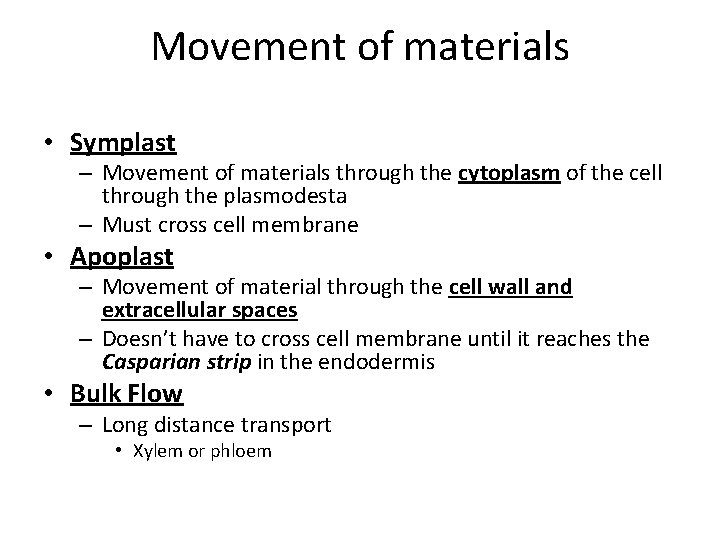 Movement of materials • Symplast – Movement of materials through the cytoplasm of the