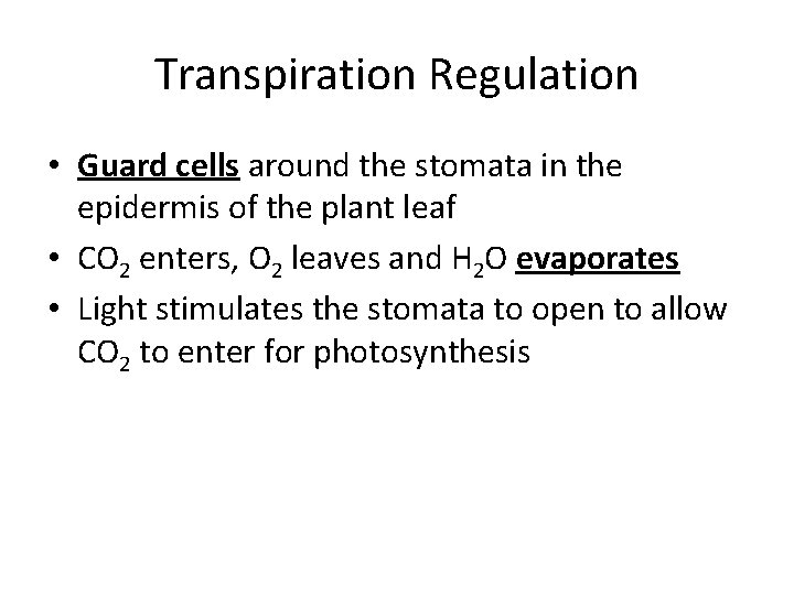 Transpiration Regulation • Guard cells around the stomata in the epidermis of the plant