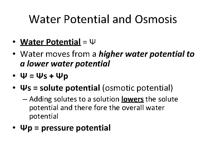 Water Potential and Osmosis • Water Potential = Ψ • Water moves from a