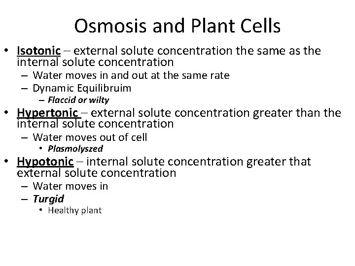 Osmosis and Plant Cells • Isotonic – external solute concentration the same as the