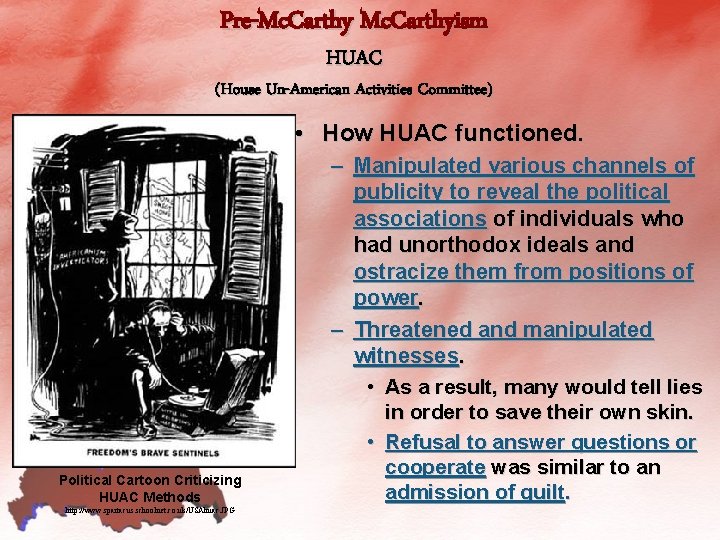 Pre-Mc. Carthyism HUAC (House Un-American Activities Committee) • How HUAC functioned. – Manipulated various