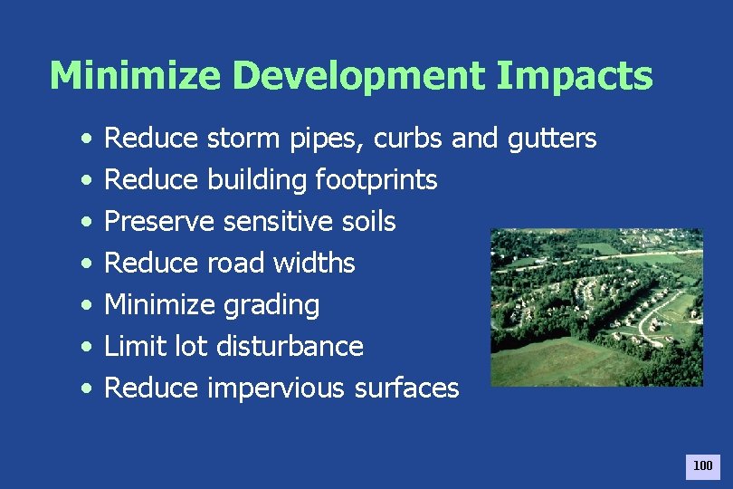 Minimize Development Impacts • • Reduce storm pipes, curbs and gutters Reduce building footprints