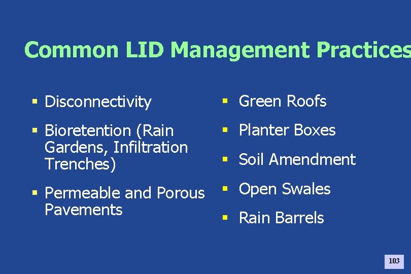 Common LID Management Practices § Disconnectivity § Green Roofs § Bioretention (Rain Gardens, Infiltration