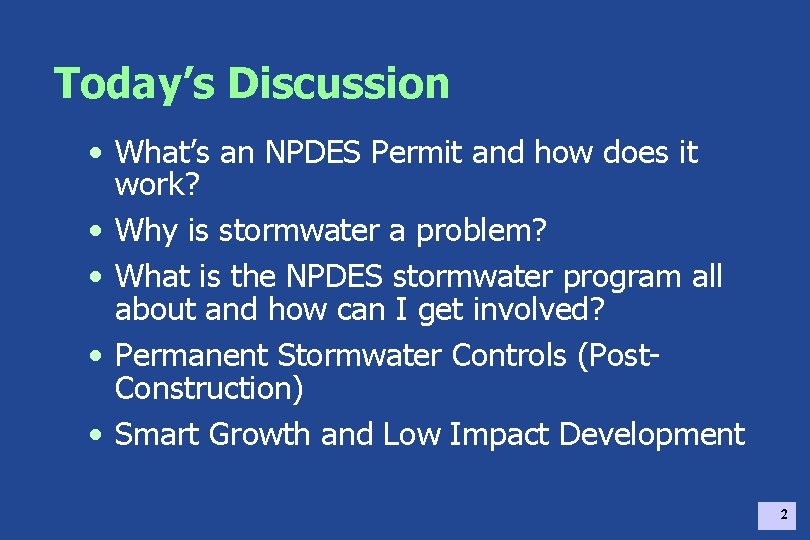Today’s Discussion • What’s an NPDES Permit and how does it work? • Why