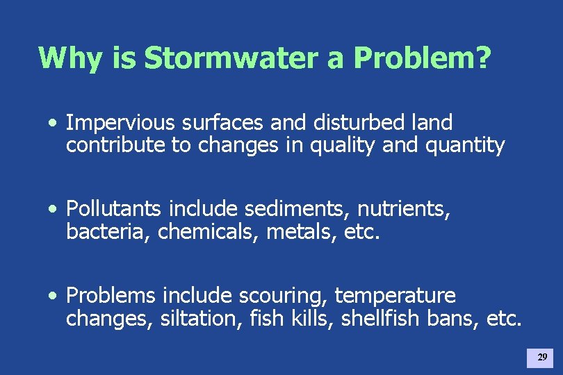 Why is Stormwater a Problem? • Impervious surfaces and disturbed land contribute to changes