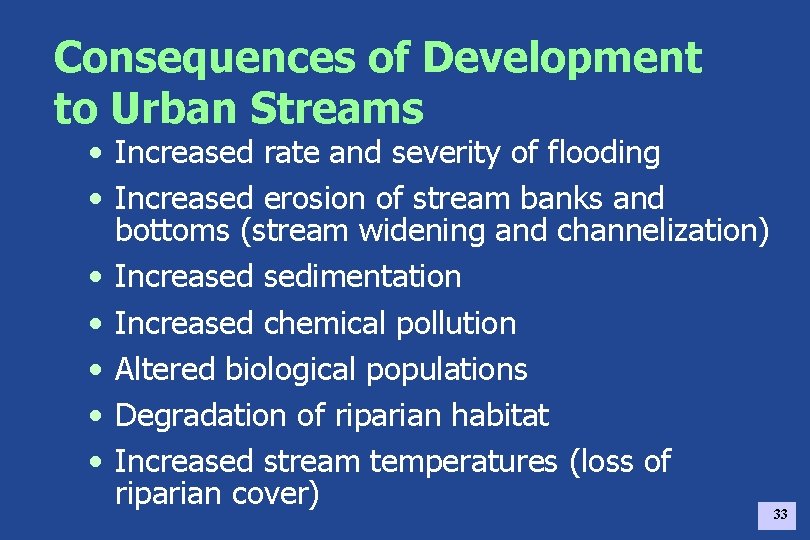 Consequences of Development to Urban Streams • Increased rate and severity of flooding •