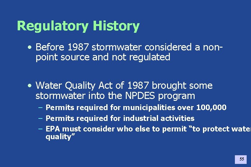 Regulatory History • Before 1987 stormwater considered a nonpoint source and not regulated •