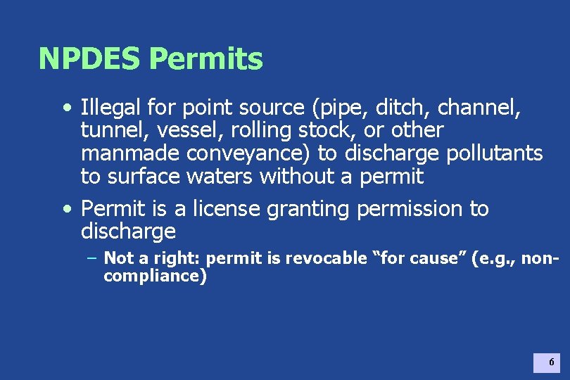NPDES Permits • Illegal for point source (pipe, ditch, channel, tunnel, vessel, rolling stock,