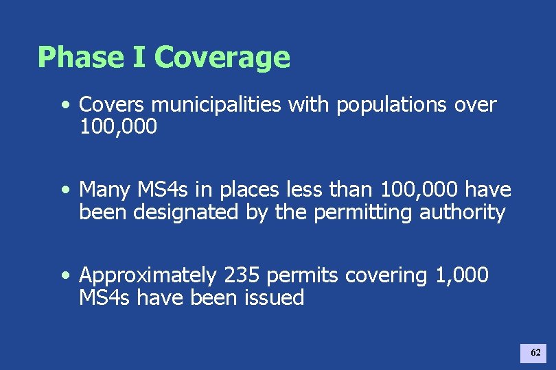 Phase I Coverage • Covers municipalities with populations over 100, 000 • Many MS