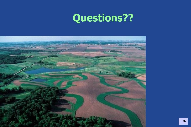 Questions? ? 76 