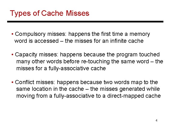 Types of Cache Misses • Compulsory misses: happens the first time a memory word