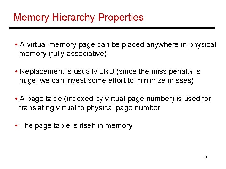 Memory Hierarchy Properties • A virtual memory page can be placed anywhere in physical