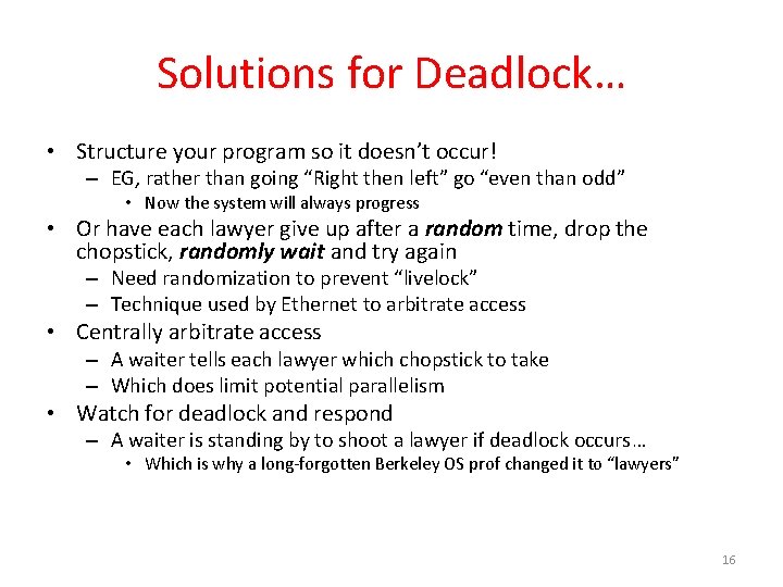 Solutions for Deadlock… • Structure your program so it doesn’t occur! – EG, rather