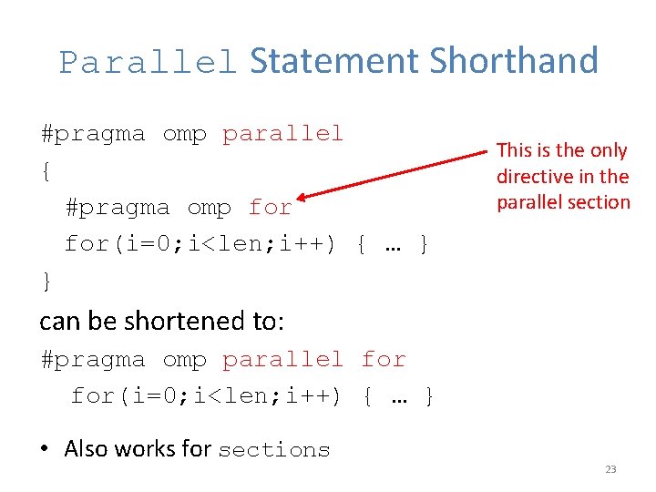 Parallel Statement Shorthand #pragma omp parallel { #pragma omp for(i=0; i<len; i++) { …