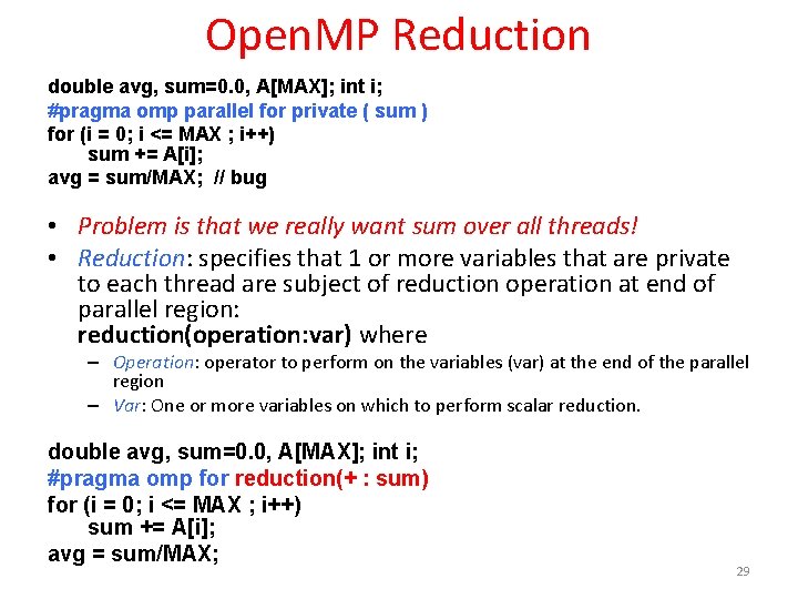 Open. MP Reduction double avg, sum=0. 0, A[MAX]; int i; #pragma omp parallel for