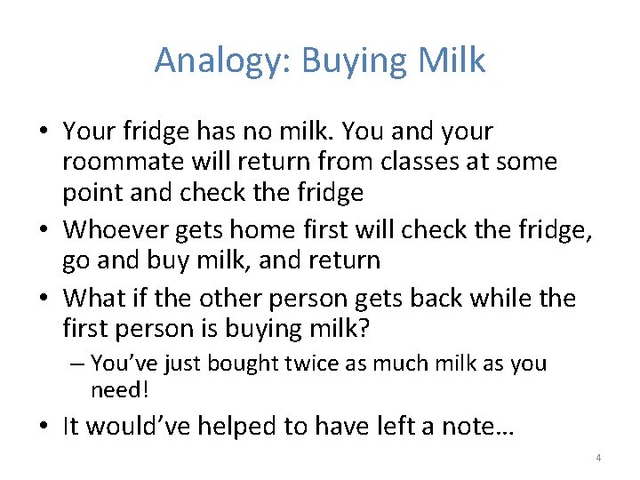Analogy: Buying Milk • Your fridge has no milk. You and your roommate will