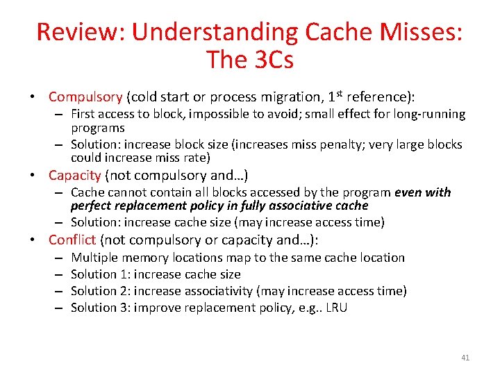 Review: Understanding Cache Misses: The 3 Cs • Compulsory (cold start or process migration,