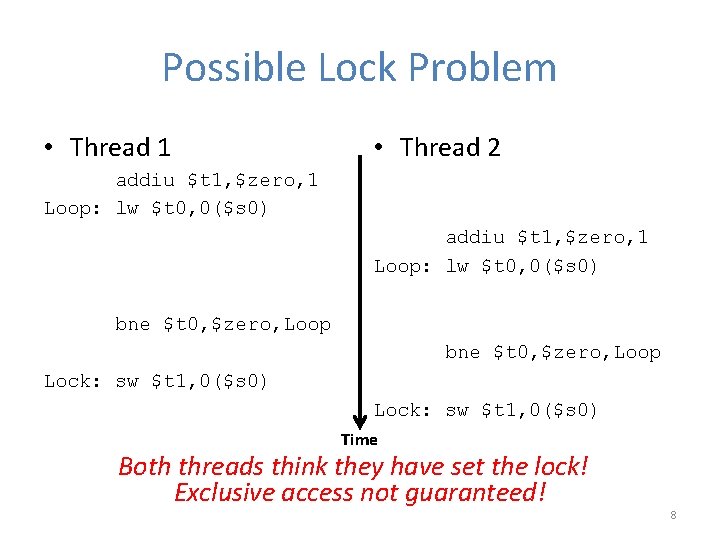 Possible Lock Problem • Thread 1 • Thread 2 addiu $t 1, $zero, 1