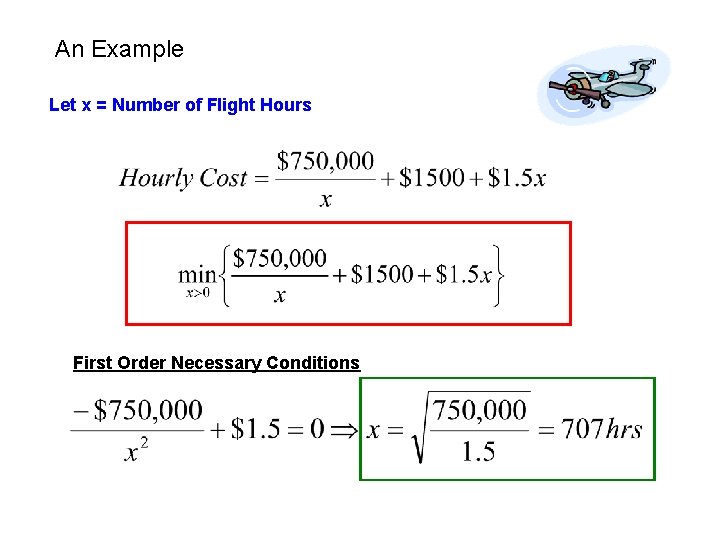 An Example Let x = Number of Flight Hours First Order Necessary Conditions 