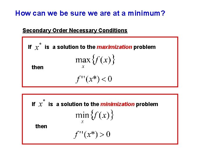 How can we be sure we are at a minimum? Secondary Order Necessary Conditions