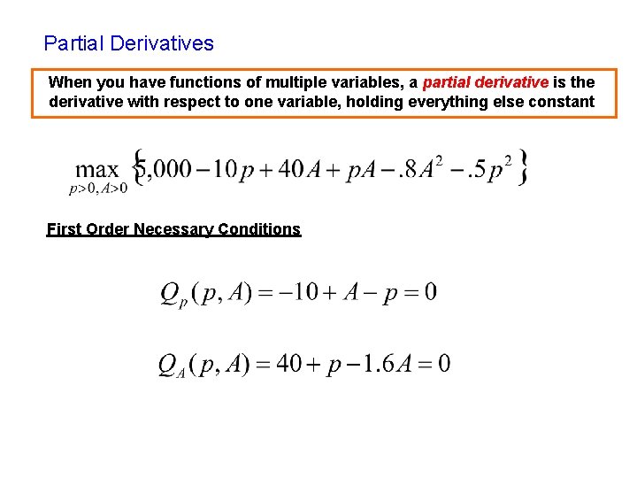 Partial Derivatives When you have functions of multiple variables, a partial derivative is the