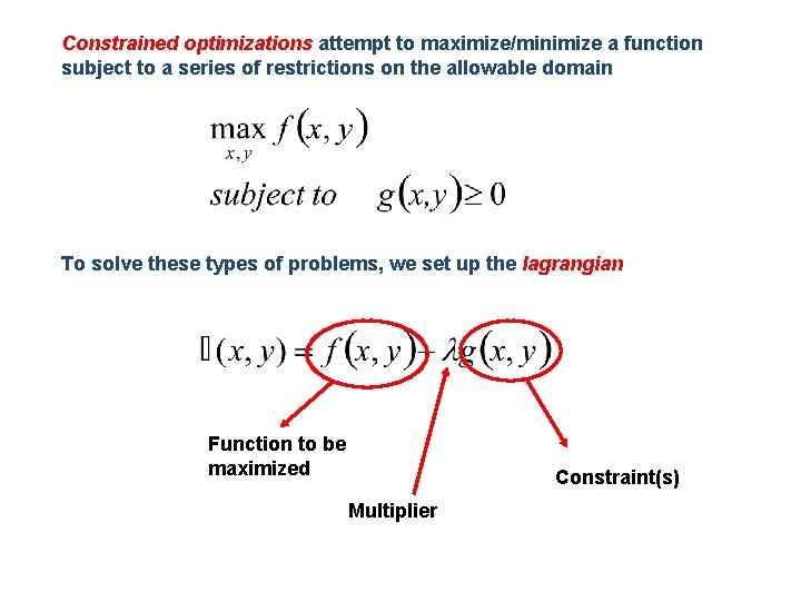 Constrained optimizations attempt to maximize/minimize a function subject to a series of restrictions on