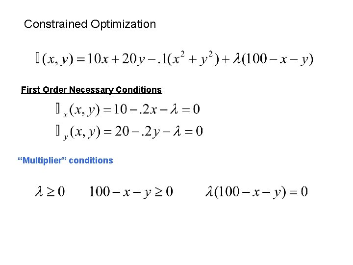 Constrained Optimization First Order Necessary Conditions “Multiplier” conditions 