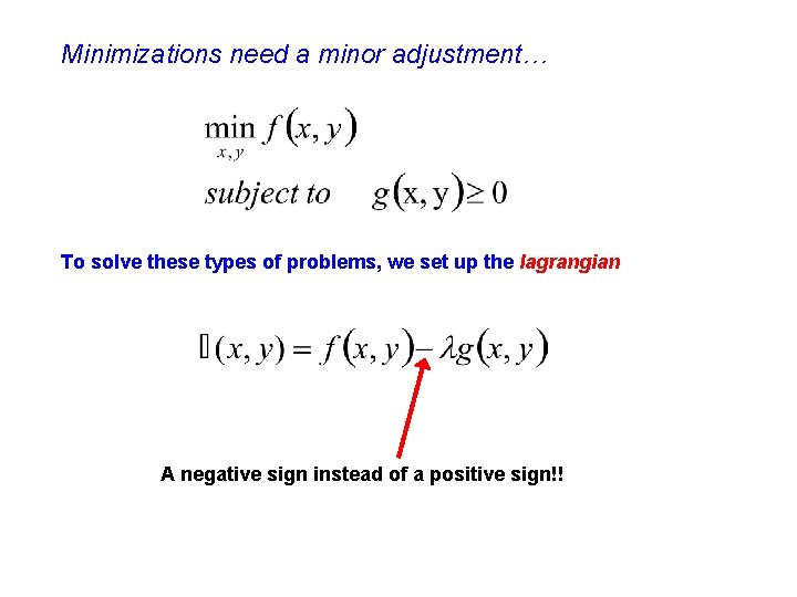 Minimizations need a minor adjustment… To solve these types of problems, we set up