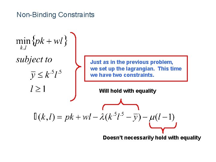 Non-Binding Constraints Just as in the previous problem, we set up the lagrangian. This