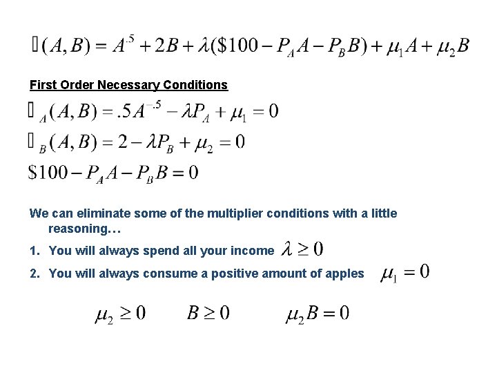 First Order Necessary Conditions We can eliminate some of the multiplier conditions with a