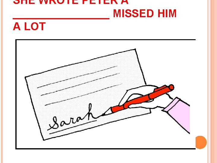 SHE WROTE PETER A ________ MISSED HIM A LOT 