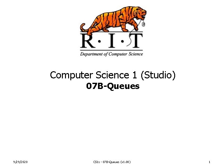 Computer Science 1 (Studio) 07 B-Queues 9/29/2020 CS 1 s - 07 B-Queues (v