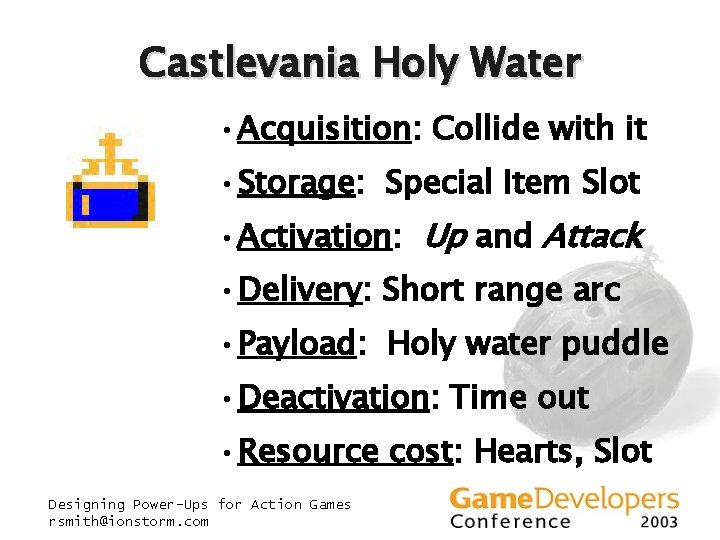 Castlevania Holy Water • Acquisition: Collide with it • Storage: Special Item Slot • Castlevania Holy Water • Acquisition: Collide with it • Storage: Special Item Slot •