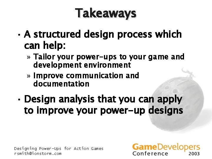Takeaways • A structured design process which can help: » Tailor your power-ups to Takeaways • A structured design process which can help: » Tailor your power-ups to