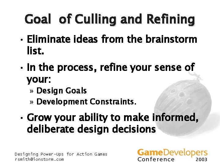 Goal of Culling and Refining • Eliminate ideas from the brainstorm list. • In Goal of Culling and Refining • Eliminate ideas from the brainstorm list. • In