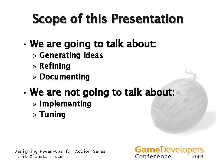 Scope of this Presentation • We are going to talk about: » Generating ideas Scope of this Presentation • We are going to talk about: » Generating ideas