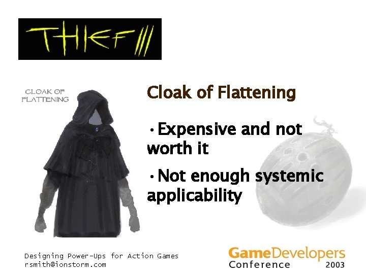 Cloak of Flattening • Expensive and not worth it • Not enough systemic applicability Cloak of Flattening • Expensive and not worth it • Not enough systemic applicability
