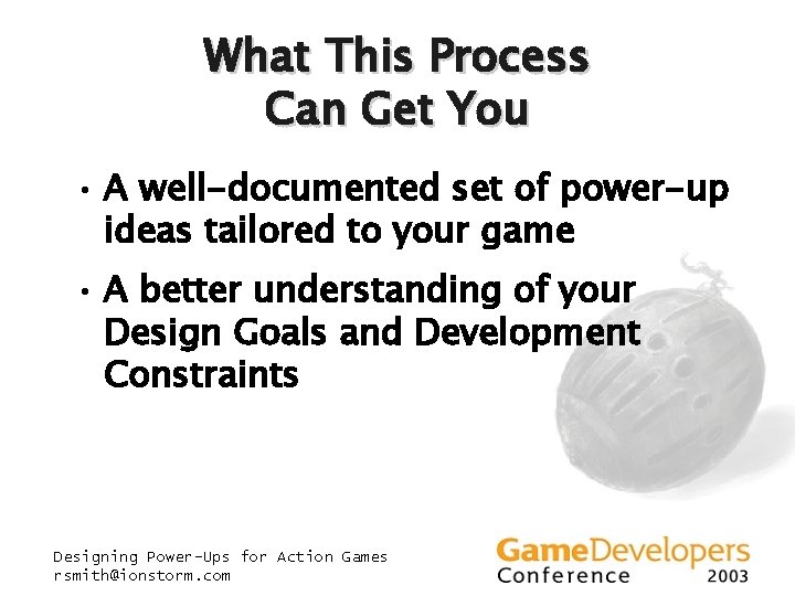 What This Process Can Get You • A well-documented set of power-up ideas tailored What This Process Can Get You • A well-documented set of power-up ideas tailored