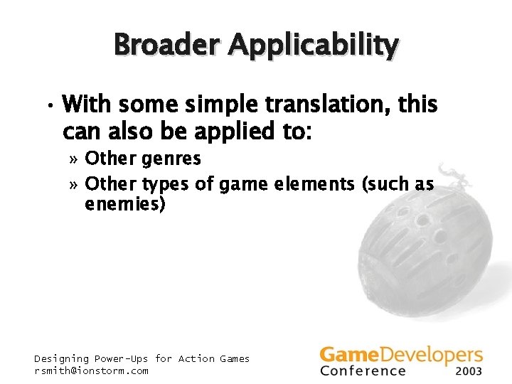 Broader Applicability • With some simple translation, this can also be applied to: » Broader Applicability • With some simple translation, this can also be applied to: »