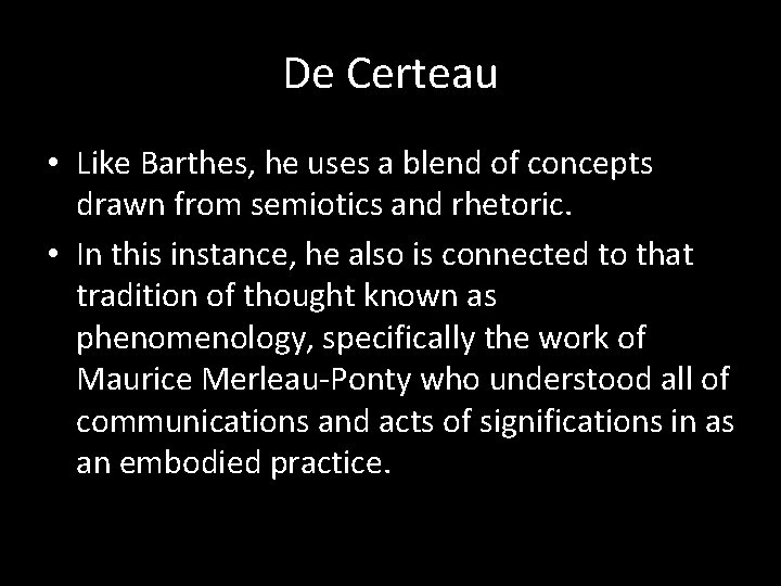 De Certeau • Like Barthes, he uses a blend of concepts drawn from semiotics