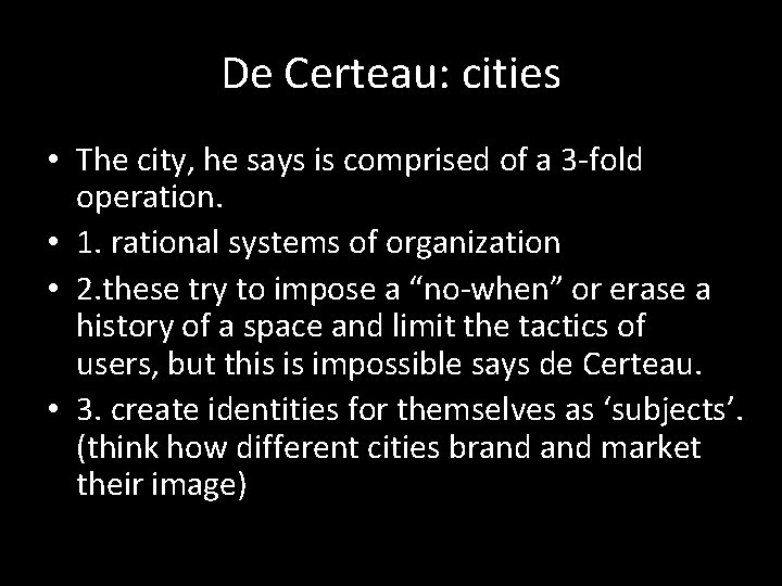 De Certeau: cities • The city, he says is comprised of a 3 -fold