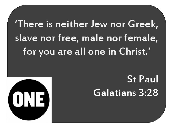 ‘There is neither Jew nor Greek, slave nor free, male nor female, for you