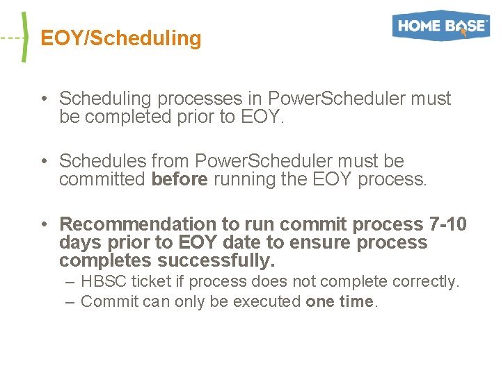 EOY/Scheduling • Scheduling processes in Power. Scheduler must be completed prior to EOY. •