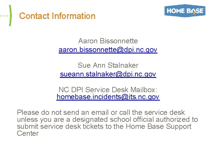  Contact Information Aaron Bissonnette aaron. bissonnette@dpi. nc. gov Sue Ann Stalnaker sueann. stalnaker@dpi.