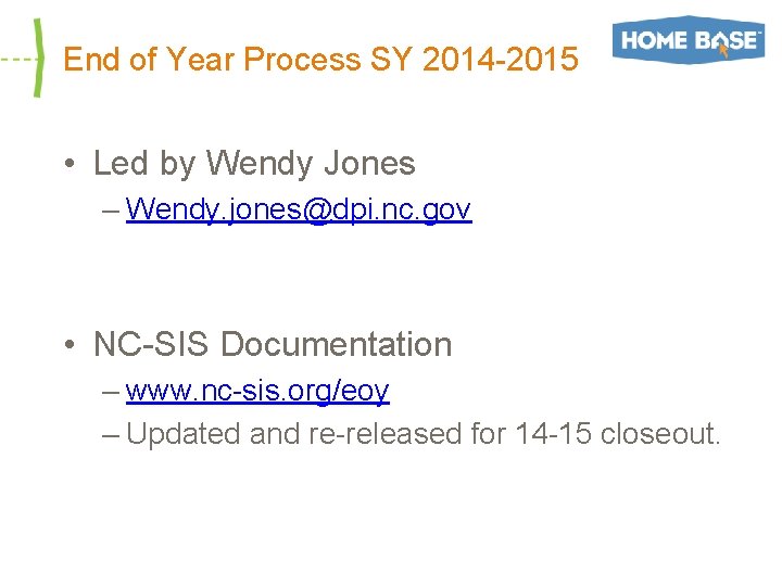 End of Year Process SY 2014 -2015 • Led by Wendy Jones – Wendy.
