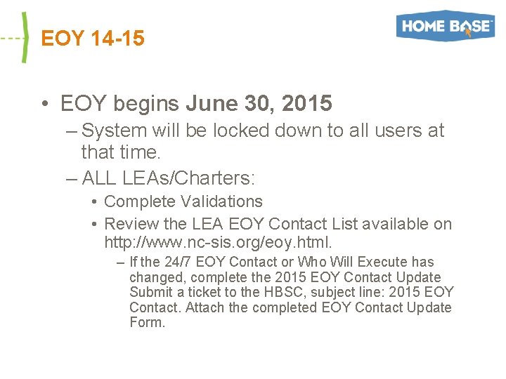 EOY 14 -15 • EOY begins June 30, 2015 – System will be locked